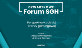 Czwartkowe Forum SGH: Perspektywy polskiej branży gamingowej